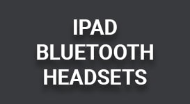 iPad Bluetooth Headsets