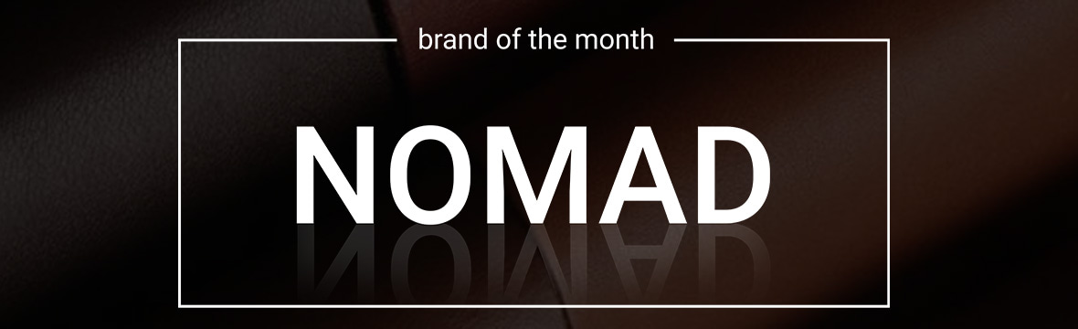 Brand Spotlight: Nomad